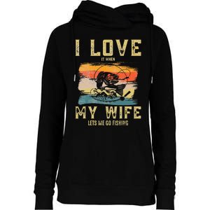 I Love It When My Wife Lets Me Go Fishing Funny Quotes Womens Funnel Neck Pullover Hood