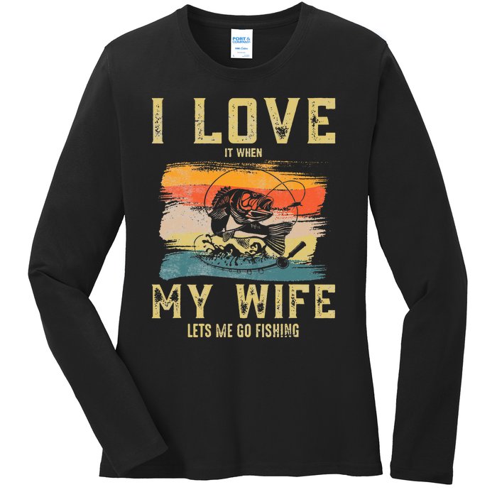 I Love It When My Wife Lets Me Go Fishing Funny Quotes Ladies Long Sleeve Shirt