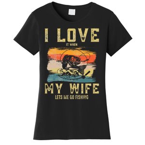 I Love It When My Wife Lets Me Go Fishing Funny Quotes Women's T-Shirt