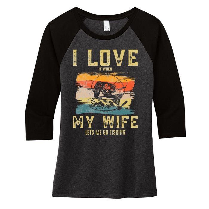 I Love It When My Wife Lets Me Go Fishing Funny Quotes Women's Tri-Blend 3/4-Sleeve Raglan Shirt