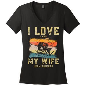 I Love It When My Wife Lets Me Go Fishing Funny Quotes Women's V-Neck T-Shirt