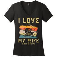 I Love It When My Wife Lets Me Go Fishing Funny Quotes Women's V-Neck T-Shirt