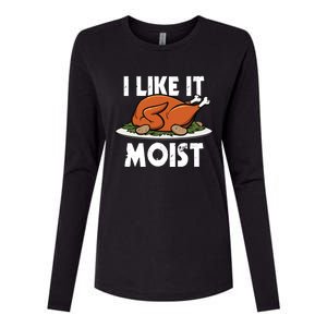 I Like It Moist Thanksgiving Turkey Funny Thanksgiving Gift Womens Cotton Relaxed Long Sleeve T-Shirt