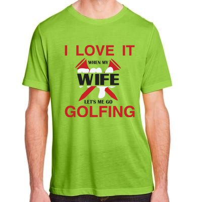 I Love It When My Wife Let's Me Go Golfing Adult ChromaSoft Performance T-Shirt