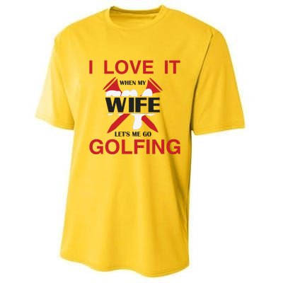 I Love It When My Wife Let's Me Go Golfing Performance Sprint T-Shirt