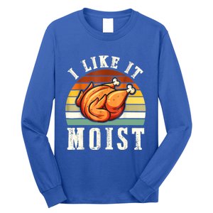 I Like It Moist Funny Thanksgiving Costume Turkey Leg Day Long Sleeve Shirt