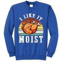 I Like It Moist Funny Thanksgiving Costume Turkey Leg Day Sweatshirt