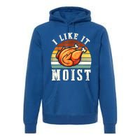 I Like It Moist Funny Thanksgiving Costume Turkey Leg Day Premium Hoodie