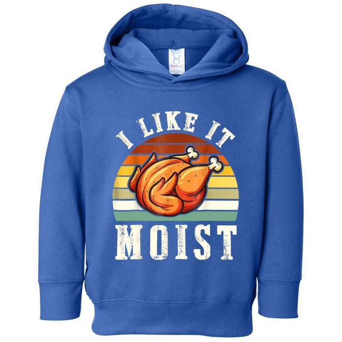 I Like It Moist Funny Thanksgiving Costume Turkey Leg Day Toddler Hoodie