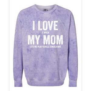 I Love It When My Mom Lets Me Play Simulator Games Meaningful Gift Colorblast Crewneck Sweatshirt