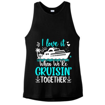 I Love It When We Are Cruisin Together Cruise Ship Lover Ladies PosiCharge Tri-Blend Wicking Tank