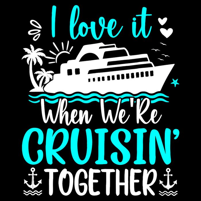 I Love It When We Are Cruisin Together Cruise Ship Lover Cooling Performance Crew T-Shirt