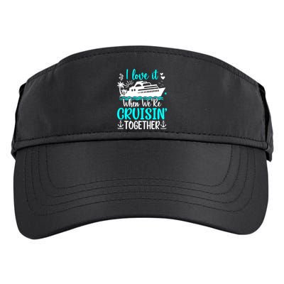 I Love It When We Are Cruisin Together Cruise Ship Lover Adult Drive Performance Visor