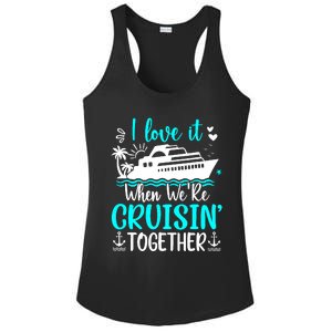 I Love It When We Are Cruisin Together Cruise Ship Lover Ladies PosiCharge Competitor Racerback Tank