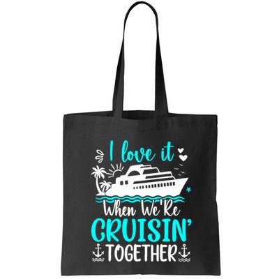 I Love It When We Are Cruisin Together Cruise Ship Lover Bag