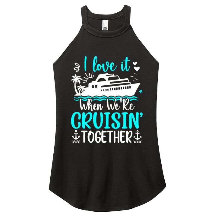 I Love It When We Are Cruisin Together Cruise Ship Lover Women's Perfect Tri Rocker Tank