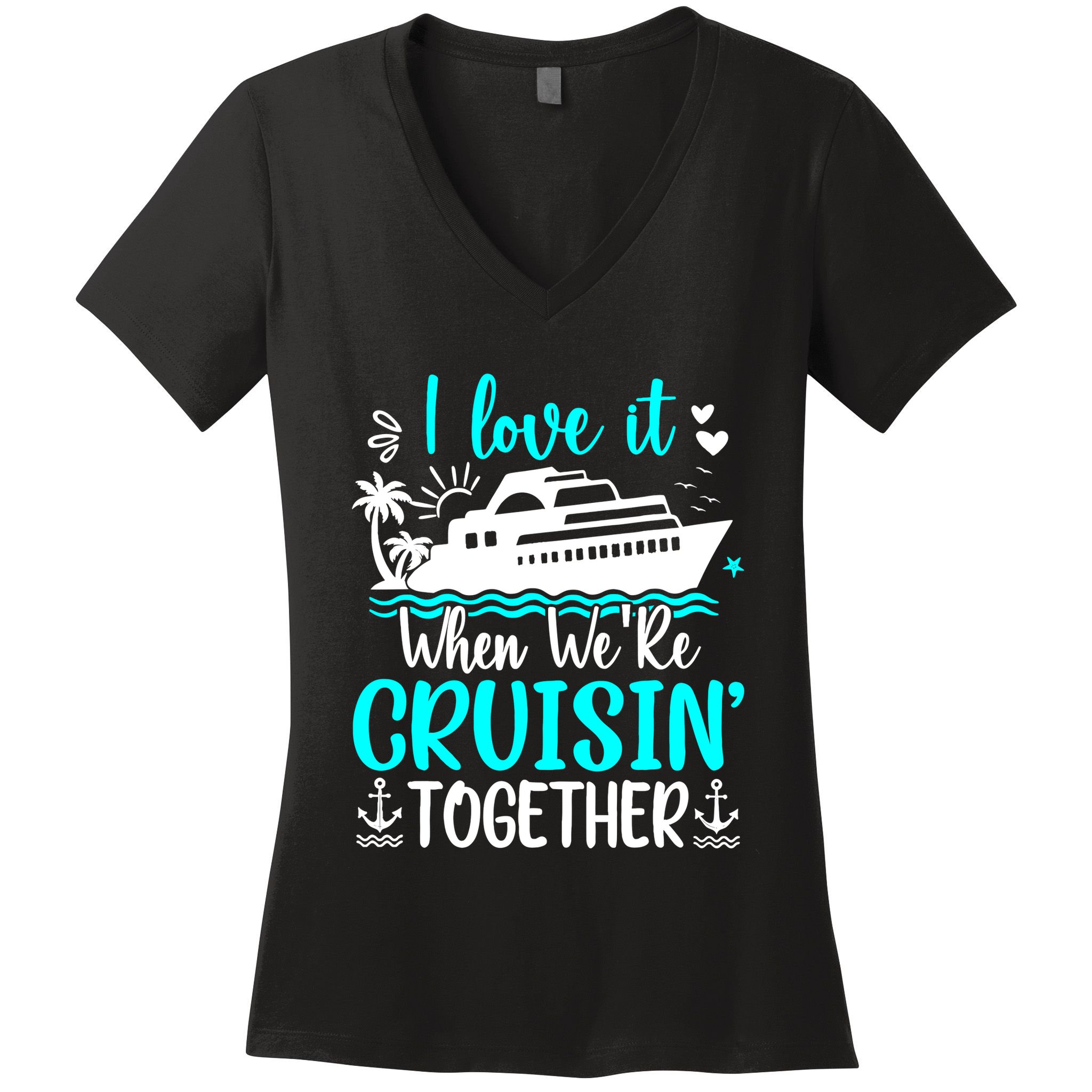 I Love It When We Are Cruisin Together Cruise Ship Lover Women's V-Neck T-Shirt