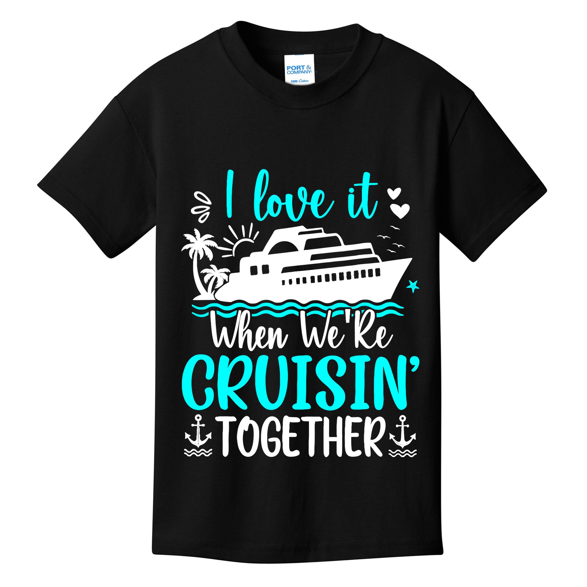 I Love It When We Are Cruisin Together Cruise Ship Lover Kids T-Shirt