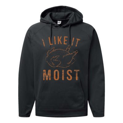 I Like It Moist Roasted Turkey Funny Thanksgiving Leg Day Performance Fleece Hoodie