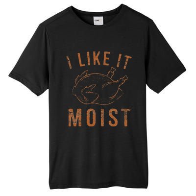 I Like It Moist Roasted Turkey Funny Thanksgiving Leg Day Tall Fusion ChromaSoft Performance T-Shirt