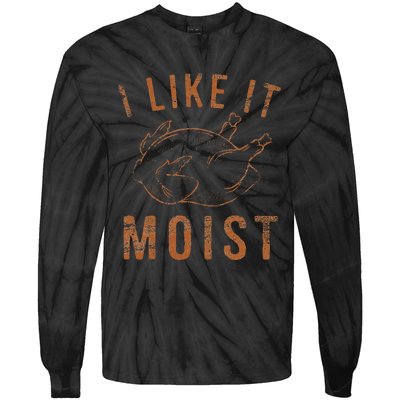 I Like It Moist Roasted Turkey Funny Thanksgiving Leg Day Tie-Dye Long Sleeve Shirt