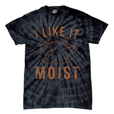 I Like It Moist Roasted Turkey Funny Thanksgiving Leg Day Tie-Dye T-Shirt