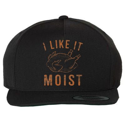 I Like It Moist Roasted Turkey Funny Thanksgiving Leg Day Wool Snapback Cap