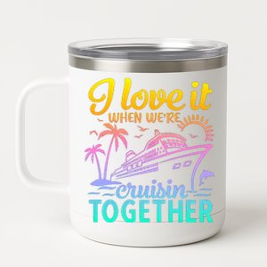 I Love It When WeRe Cruisin Together Matching Cruise 12 oz Stainless Steel Tumbler Cup