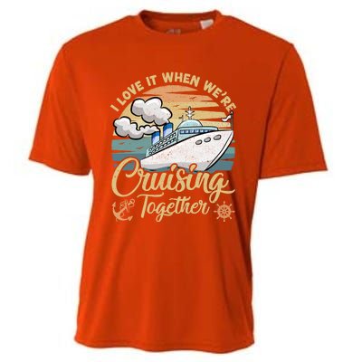 I Love It When Were Cruising Together Vintage Retro Cruise Gift Cooling Performance Crew T-Shirt