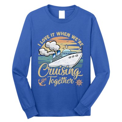 I Love It When Were Cruising Together Vintage Retro Cruise Gift Long Sleeve Shirt