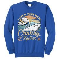 I Love It When Were Cruising Together Vintage Retro Cruise Gift Sweatshirt