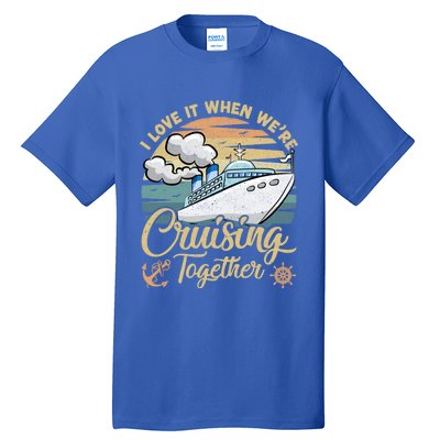 I Love It When Were Cruising Together Vintage Retro Cruise Gift Tall T-Shirt