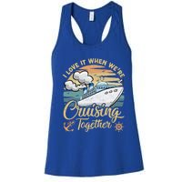 I Love It When Were Cruising Together Vintage Retro Cruise Gift Women's Racerback Tank