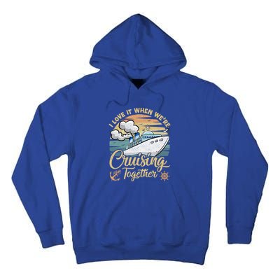 I Love It When Were Cruising Together Vintage Retro Cruise Gift Tall Hoodie