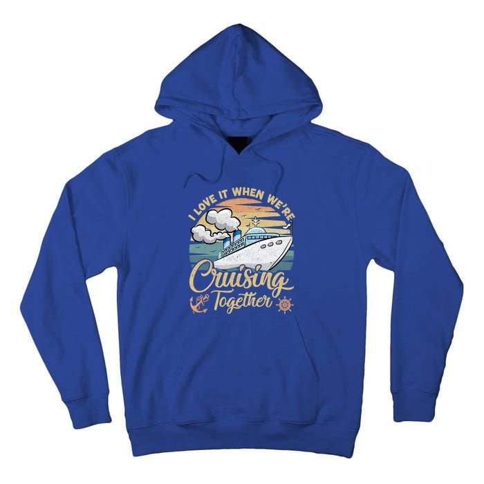 I Love It When Were Cruising Together Vintage Retro Cruise Gift Tall Hoodie