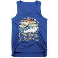 I Love It When Were Cruising Together Vintage Retro Cruise Gift Tank Top