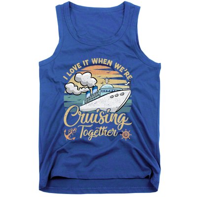 I Love It When Were Cruising Together Vintage Retro Cruise Gift Tank Top