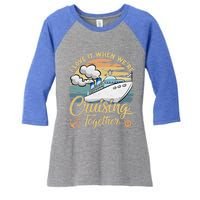 I Love It When Were Cruising Together Vintage Retro Cruise Gift Women's Tri-Blend 3/4-Sleeve Raglan Shirt