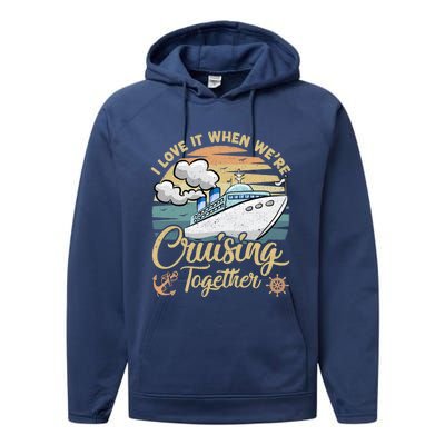 I Love It When Were Cruising Together Vintage Retro Cruise Gift Performance Fleece Hoodie