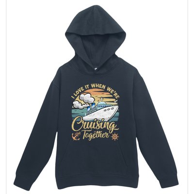 I Love It When Were Cruising Together Vintage Retro Cruise Gift Urban Pullover Hoodie