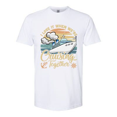 I Love It When Were Cruising Together Vintage Retro Cruise Gift Softstyle CVC T-Shirt