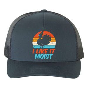 I Like It Moist Turkey Funny Thanksgiving Adult Gift Yupoong Adult 5-Panel Trucker Hat