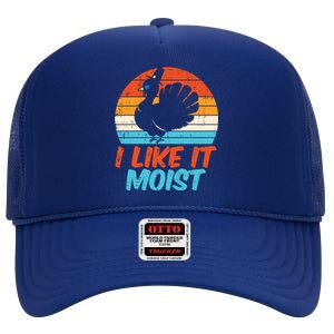 I Like It Moist Turkey Funny Thanksgiving Adult Gift High Crown Mesh Back Trucker Hat