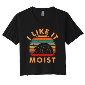 I LIKE IT MOIST Thanksgiving Costume Turkey Leg Day Women's Crop Top Tee