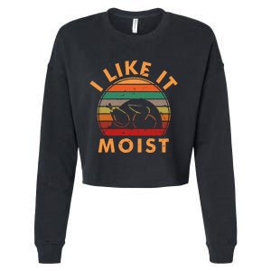 I LIKE IT MOIST Thanksgiving Costume Turkey Leg Day Cropped Pullover Crew