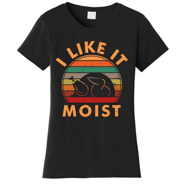 I LIKE IT MOIST Thanksgiving Costume Turkey Leg Day Women's T-Shirt