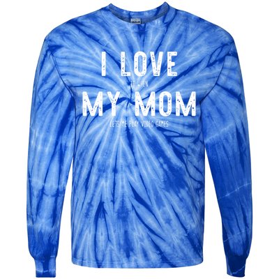 I Love It When My Mom Lets Me Play Video Games Funny Gamer Funny Gift Tie-Dye Long Sleeve Shirt