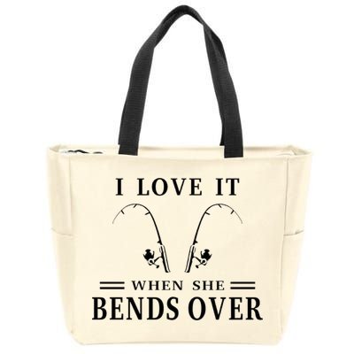 I Love It When She Bends Over Funny Fishing Zip Tote Bag