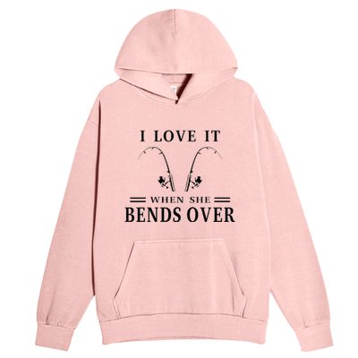 I Love It When She Bends Over Funny Fishing Urban Pullover Hoodie