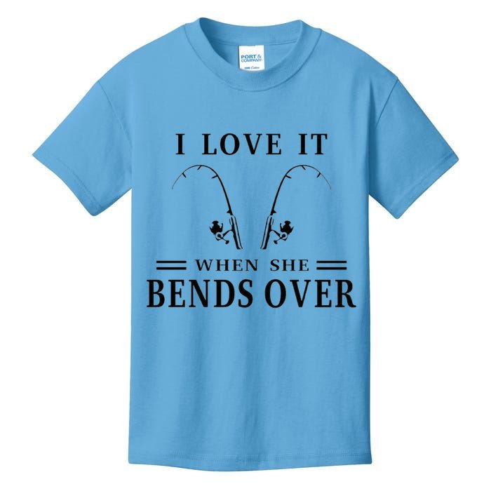 I Love It When She Bends Over Funny Fishing Kids T-Shirt